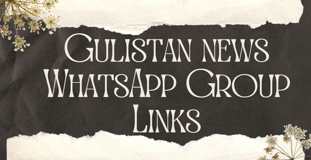 Gulistan News WhatsApp Group Links