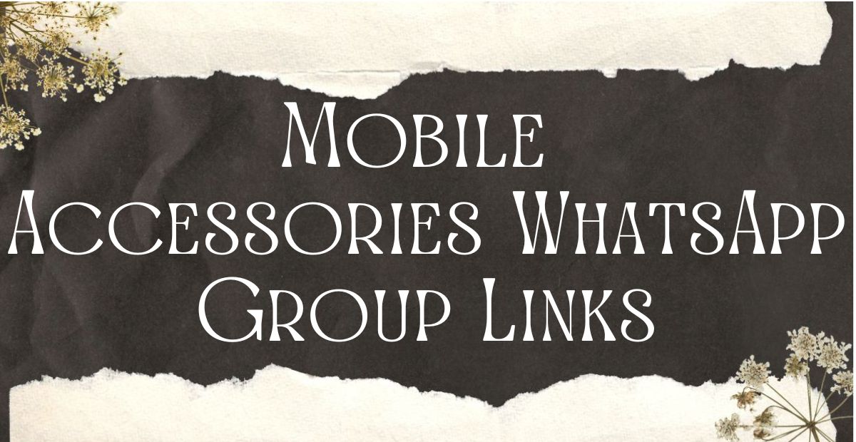 Mobile Accessories WhatsApp Group Links