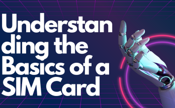 Understanding the Basics of a SIM Card